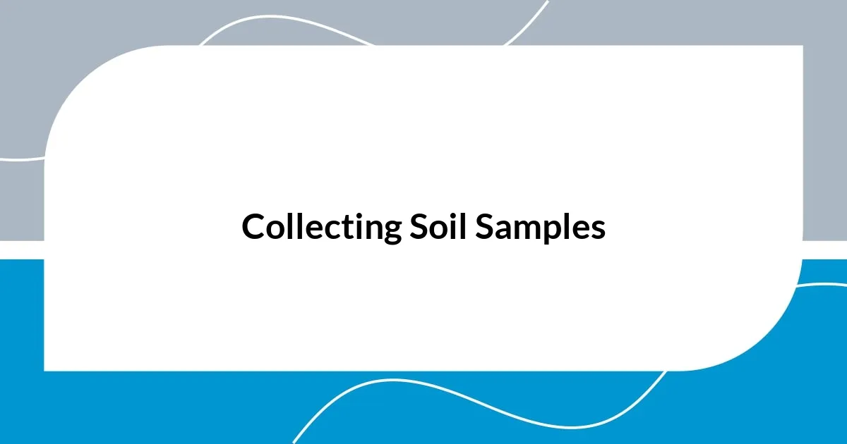 Collecting Soil Samples