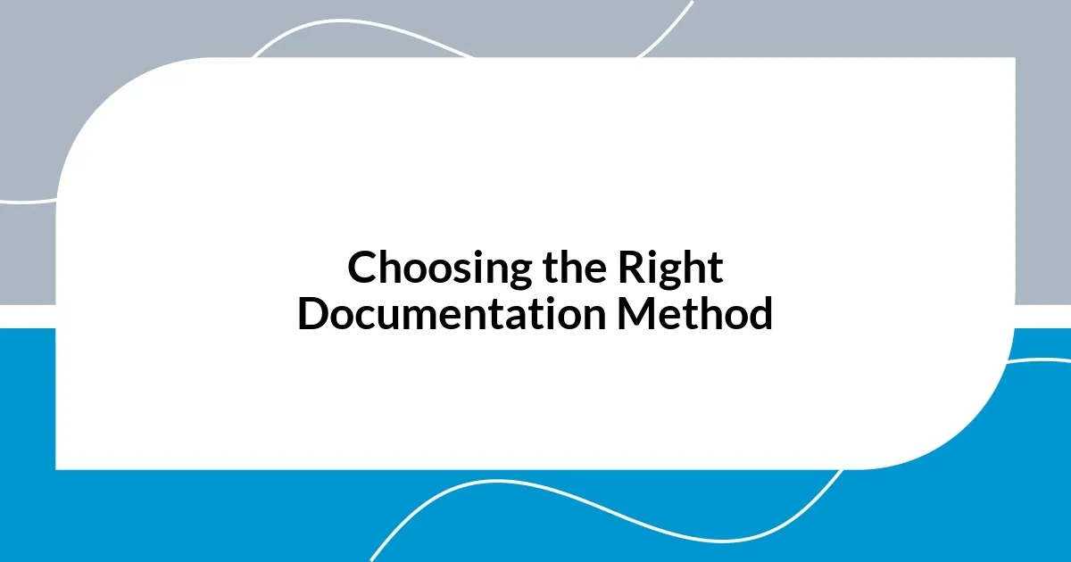 Choosing the Right Documentation Method