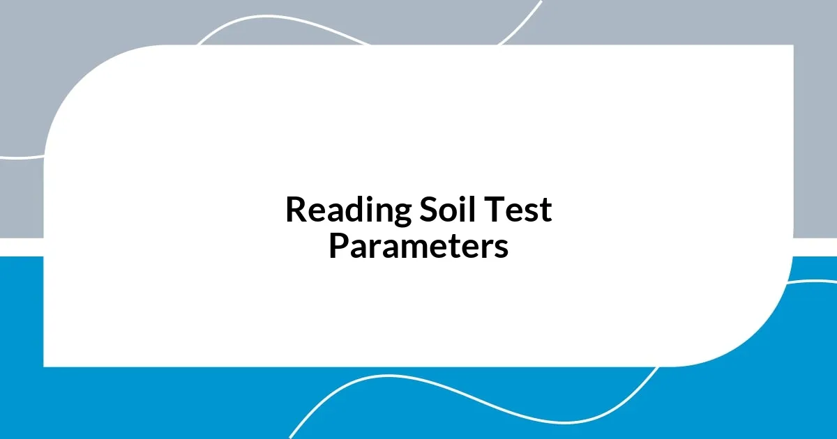 Reading Soil Test Parameters