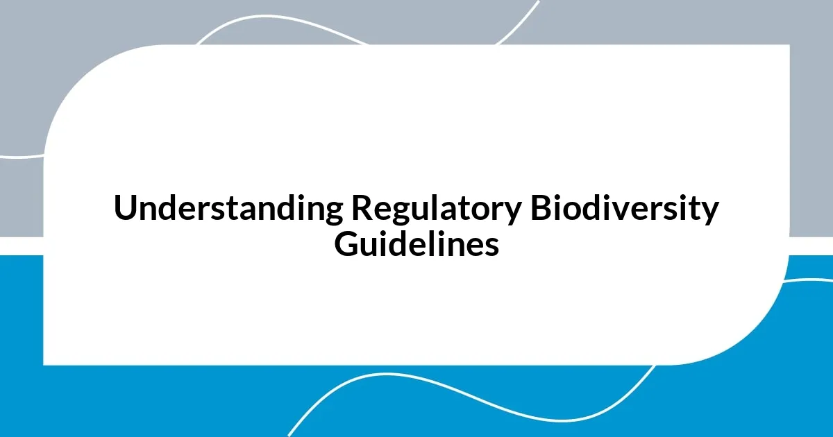 Understanding Regulatory Biodiversity Guidelines
