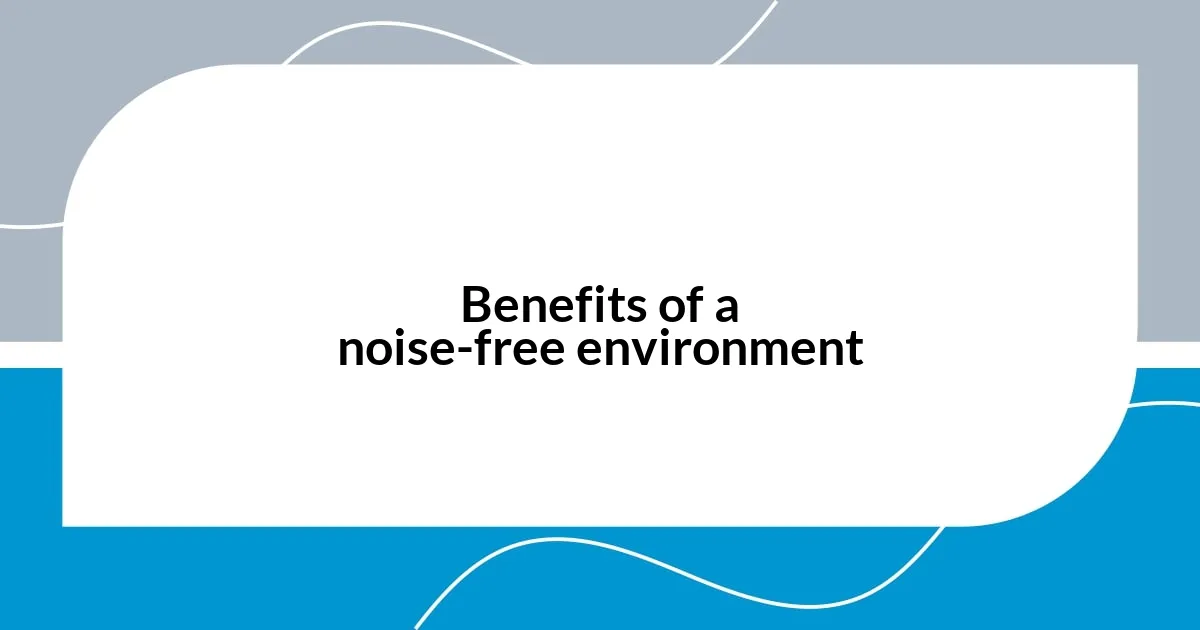 Benefits of a noise-free environment