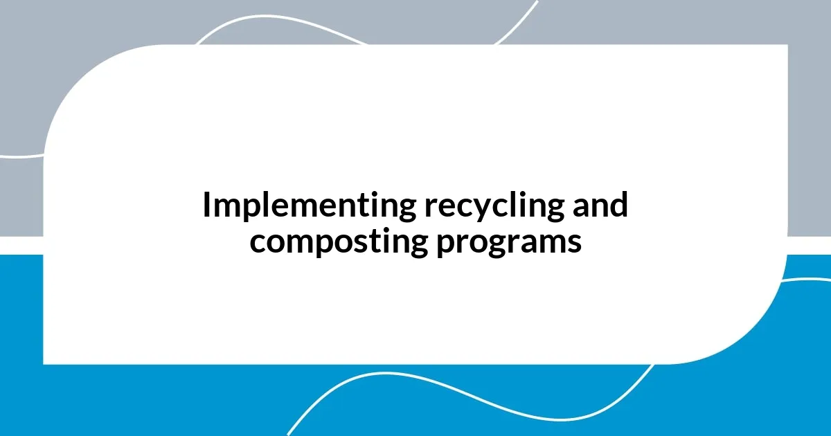 Implementing recycling and composting programs