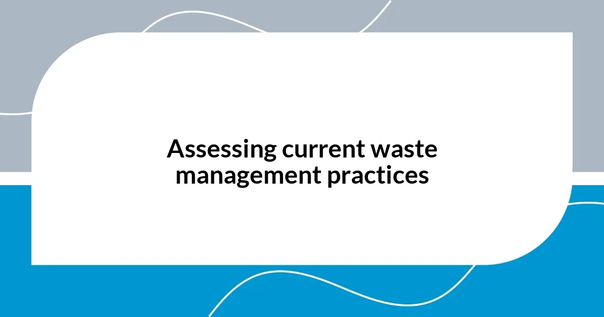 Assessing current waste management practices
