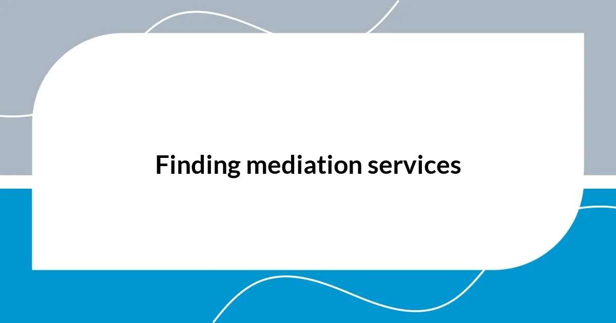Finding mediation services