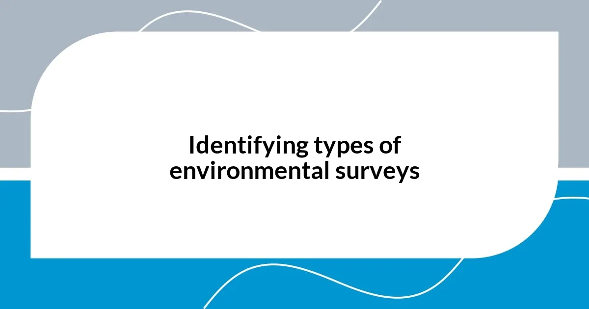 Identifying types of environmental surveys