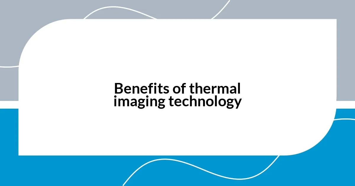 Benefits of thermal imaging technology