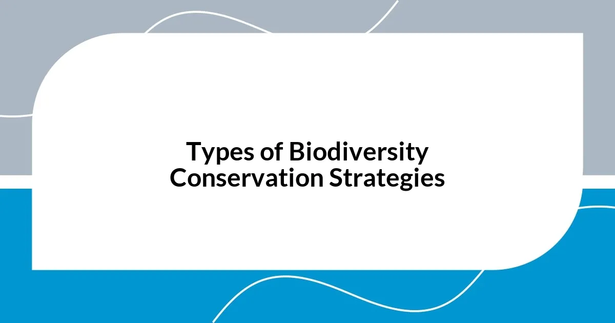 Types of Biodiversity Conservation Strategies