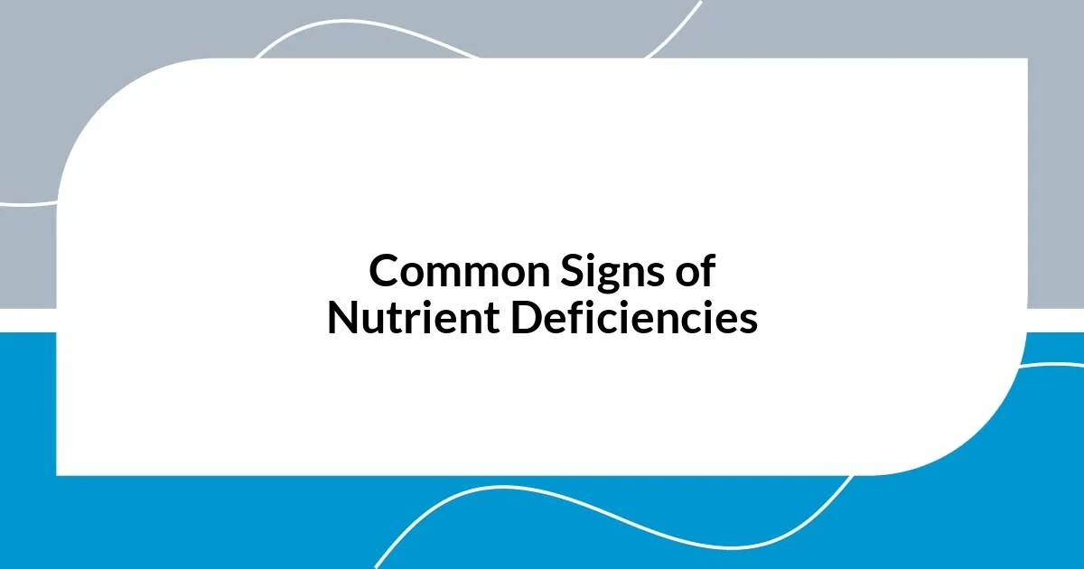 Common Signs of Nutrient Deficiencies
