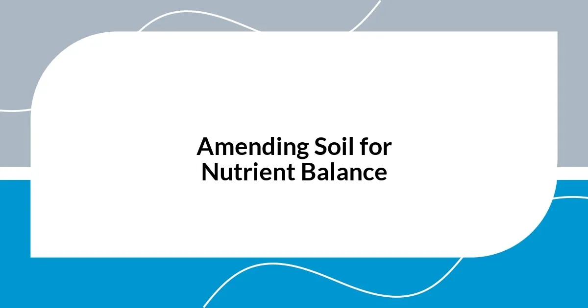 Amending Soil for Nutrient Balance