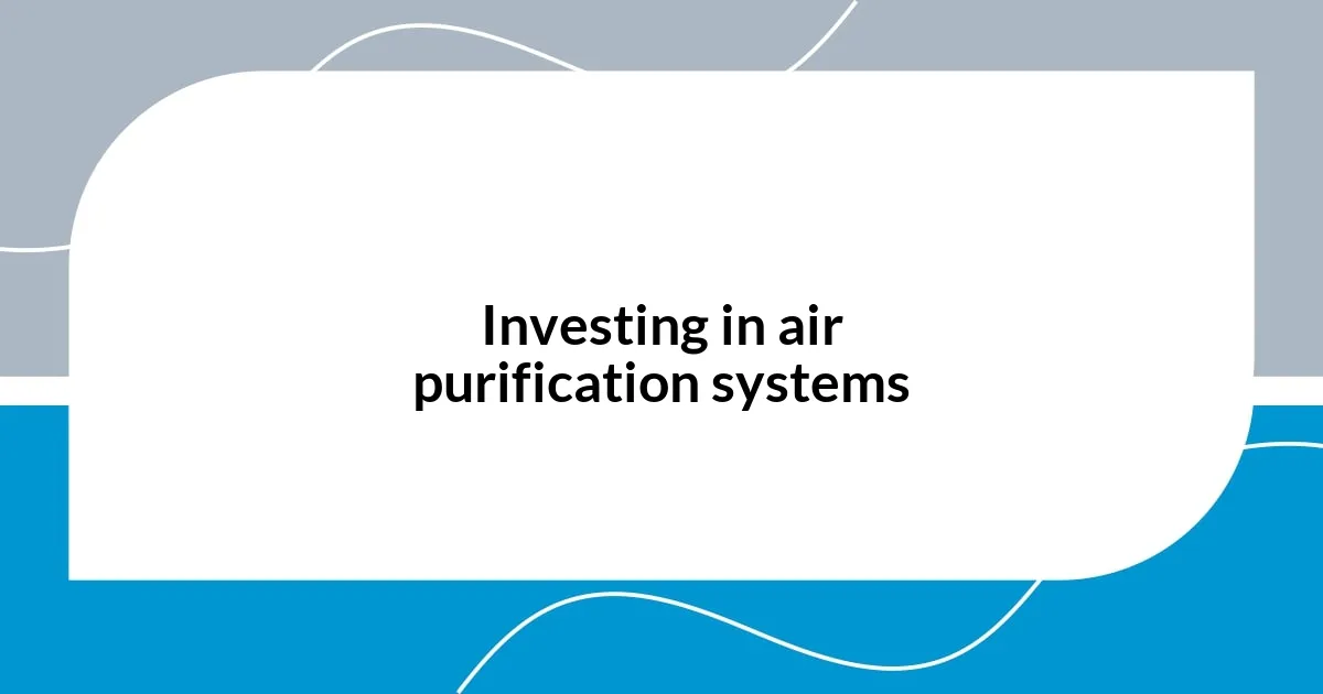 Investing in air purification systems