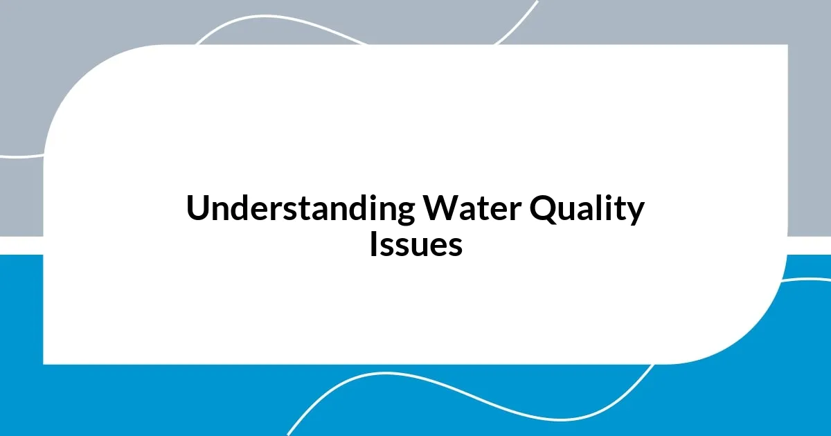 Understanding Water Quality Issues