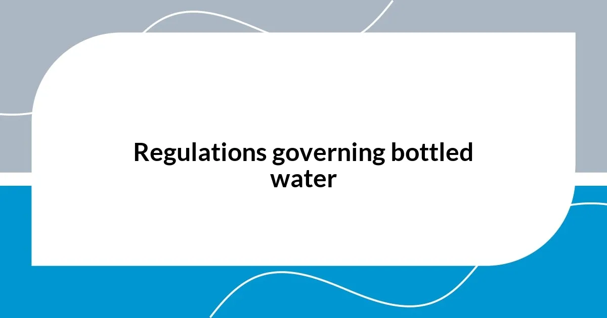 Regulations governing bottled water