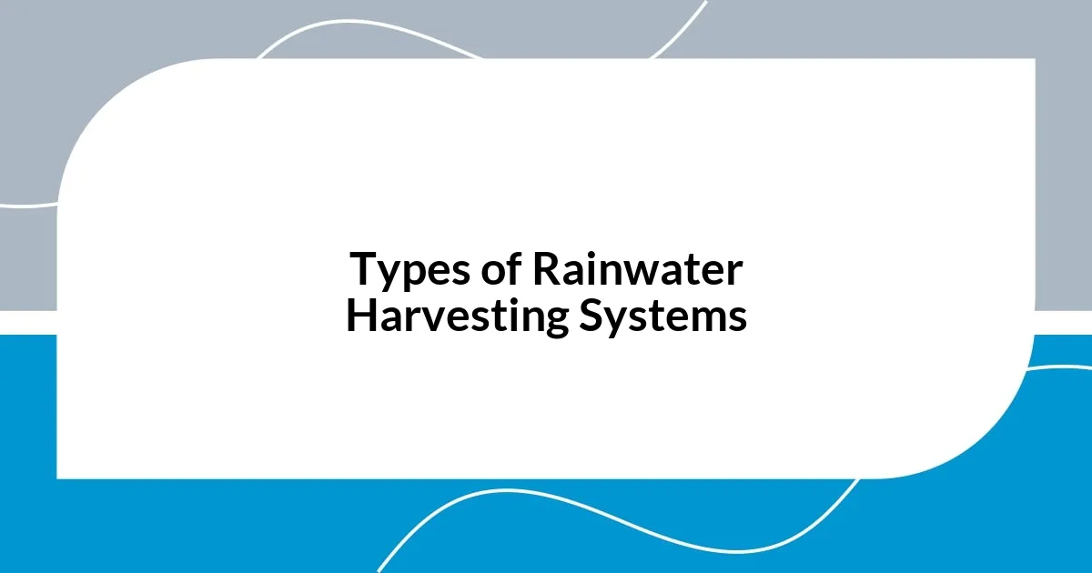 Types of Rainwater Harvesting Systems