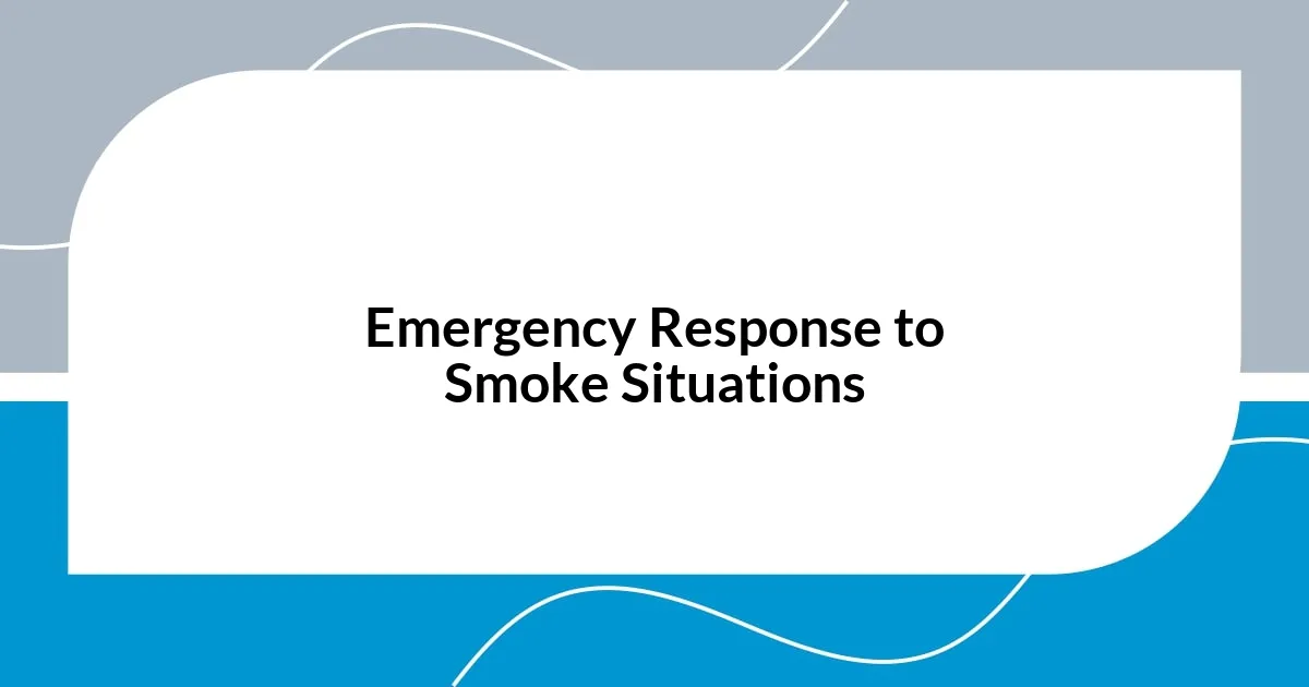 Emergency Response to Smoke Situations