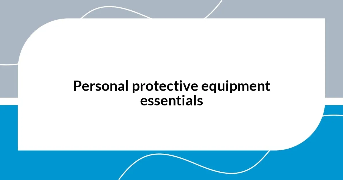 Personal protective equipment essentials