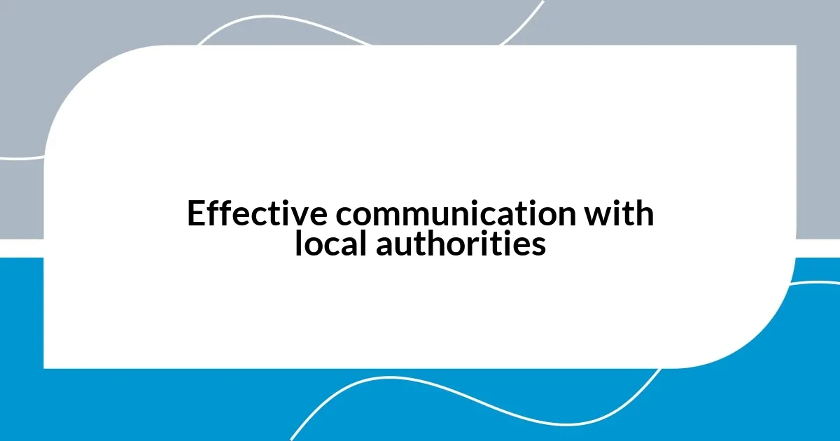 Effective communication with local authorities