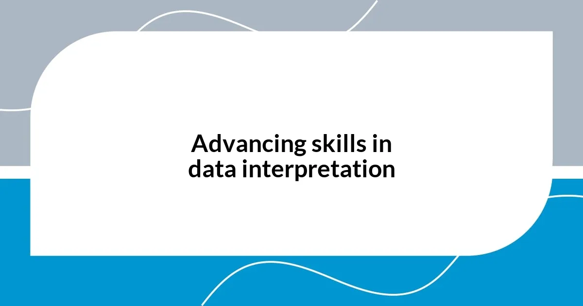 Advancing skills in data interpretation