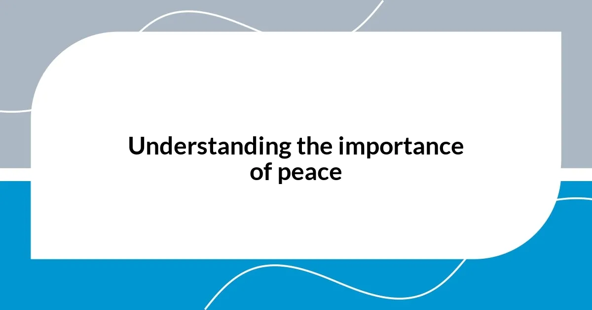 Understanding the importance of peace