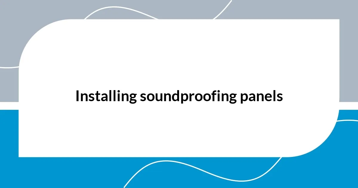 Installing soundproofing panels