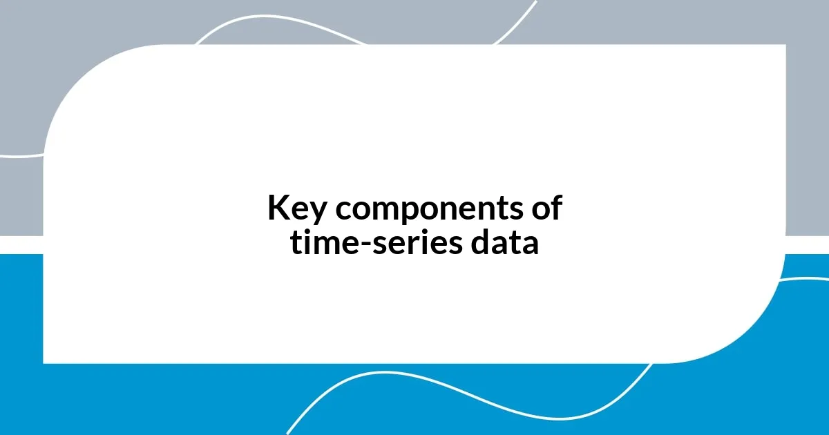 Key components of time-series data