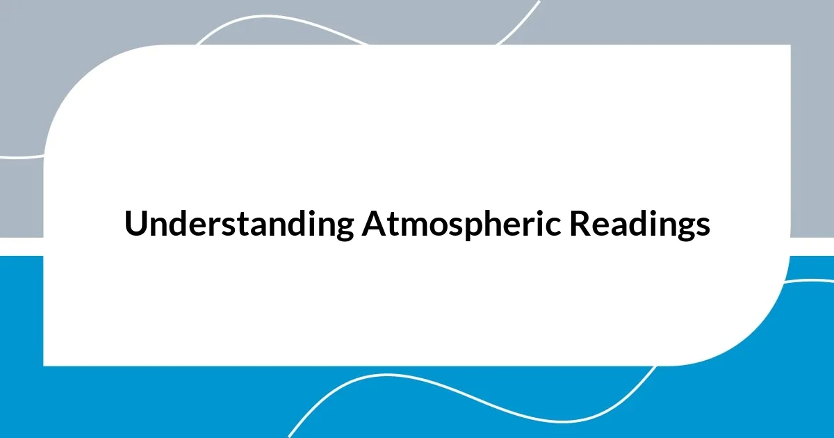 Understanding Atmospheric Readings