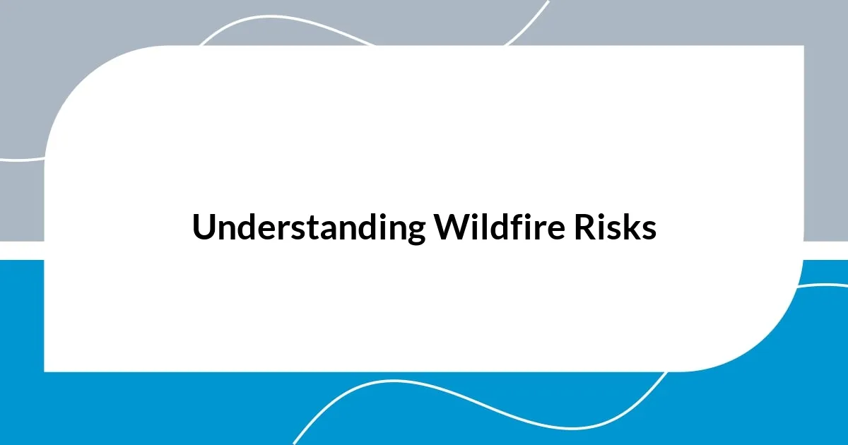 Understanding Wildfire Risks