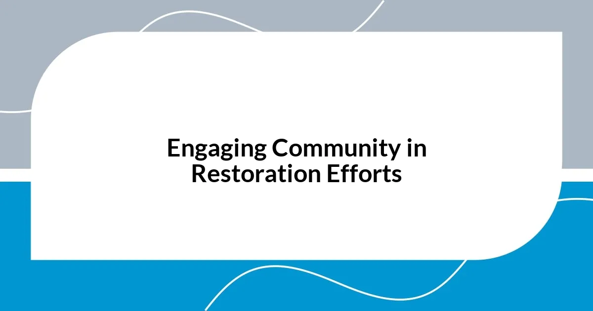Engaging Community in Restoration Efforts