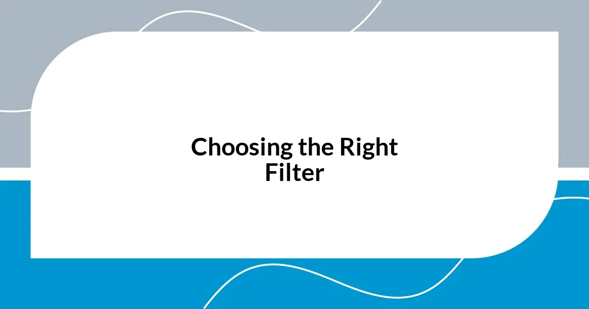 Choosing the Right Filter